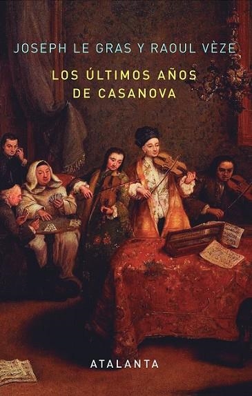 LOS ÚLTIMOS AÑOS DE CASANOVA | 9788494094118 | LE GRAS, JOSEPH