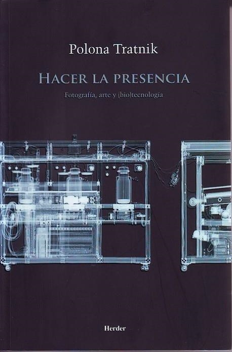 HACER LA PRESENCIA: FOTOGRAFÍA, ARTE Y (BIO)TECNOLOGÍA | 9788425432606 | TRATNIK