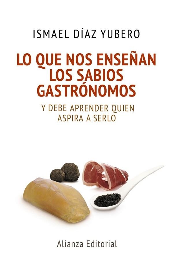 LO QUE NOS ENSEÑAN LOS SABIOS GASTRÓNOMOS | 9788420678085 | DÍAZ YUBERO