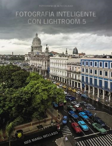 FOTOGRAFÍA INTELIGENTE CON LIGHTROOM 5 | 9788441535152 | MELLADO, JOSÉ MARÍA