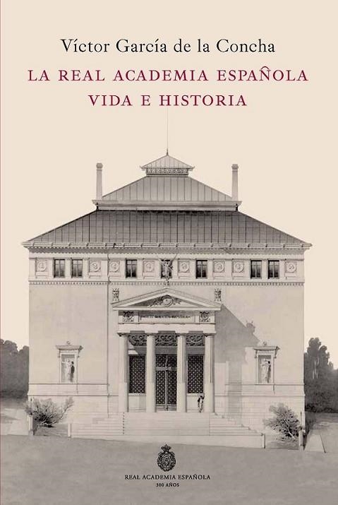 LA REAL ACADEMIA ESPAÑOLA. VIDA E HISTORIA | 9788467035568 | GARCÍA DE LA CONCHA