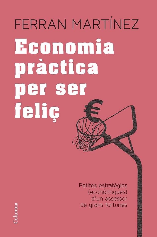 ECONOMIA PRÀCTICA PER SER FELIÇ | 9788466417181 | MARTÍNEZ