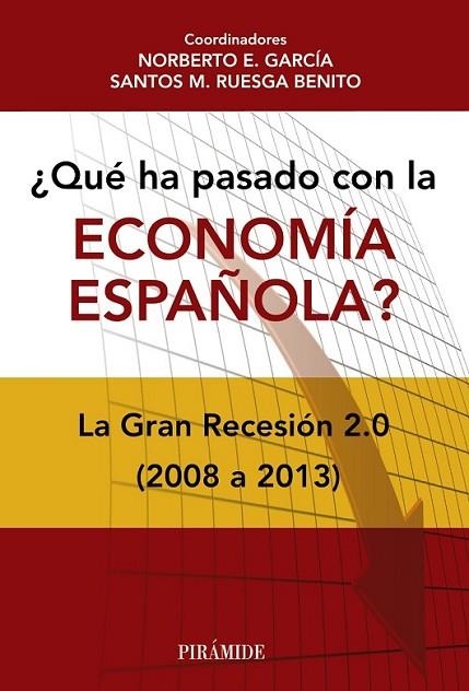 ¿QUÉ HA PASADO CON ÑA ECONOMÍA ESPAÑOLA?: LA GRAN RECESIÓN | 9788436831856 | García, Norberto E./Ruesga Benito, Santo