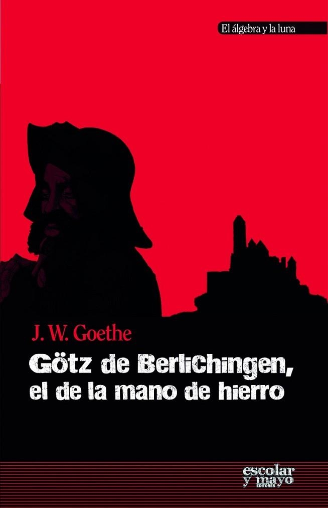 GÖTZ DE BERLICHINGEN, EL DE LA MANO DE HIERRO | 9788416020164 | GOETHE, JOHANN WOLFGANG