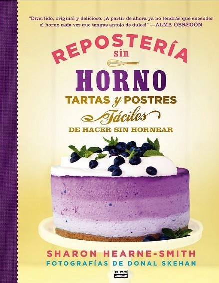 REPOSTERÍA SIN HORNO. TARTAS Y POSTRES FÁCILES DE HACER SIN | 9788403513945 | VARIOS AUTORES