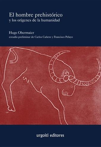 EL HOMBRE PREHISTÓRICO Y LOS ORÍGENES DE LA HUMANIDAD | 9788494099113 | OBERMAIER GRAD, HUGO