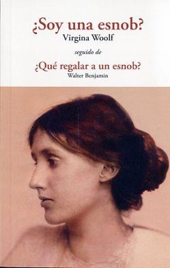 ¿SOY UNA ESNOB? / ¿QUÉ REGALAR A UN ESNOB? | 9788497168922 | WOOLF, VIRGINIA/BENJAMIN, WALTER