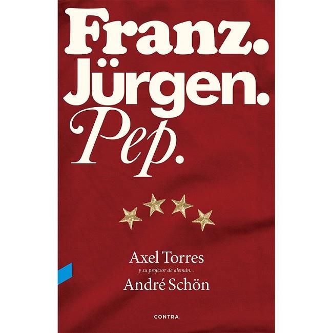 FRANZ.JÜRGEN.PEP. | 9788494216749 | TORRES, AXEL/SCHON, ANDRE