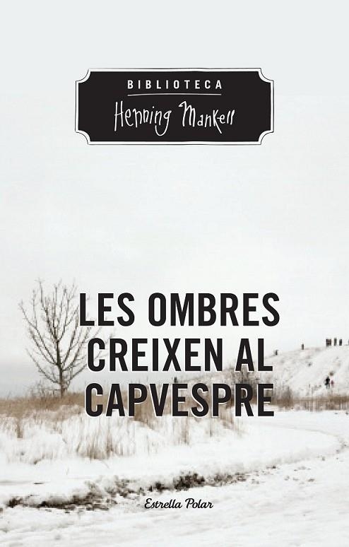 LES OMBRES CREIXEN AL CAPVESPRE | 9788490574263 | MNAKELL, HENNING