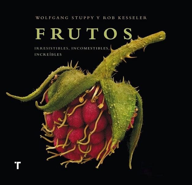 FRUTOS IRRESISTIBLES, INCOMESTIBLES, INCREIBLES | 9788415832676 | KESSELER, ROB/STUPPY, WOLFGANG