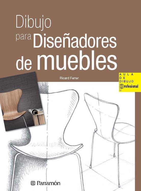 DIBUJO PARA DISEÑADORES DE MUEBLES | 9788434240407 | FERRER, RICARD