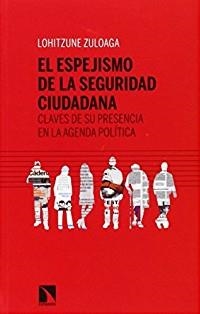 ESPEJISMO DE LA SEGURIDAD CIUDADANA,EL | 9788483199404 | ZULOAGA, LOHITZUNE