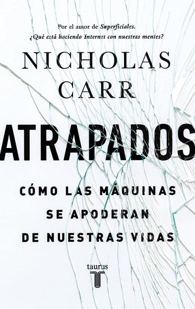 ATRAPADOS: CÓMO LAS MÁQUINAS SE APODERAN DE NUESTRAS VIDAS | 9788430616893 | CARR