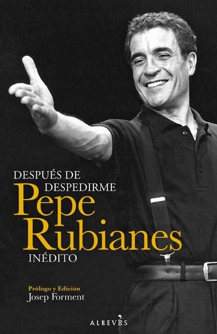 DESPUÉS DE DESPEDIRME. PEPE RUBIANES INÉDITO | 9788415900375 | RUBIANES ALEGRET, PEPE