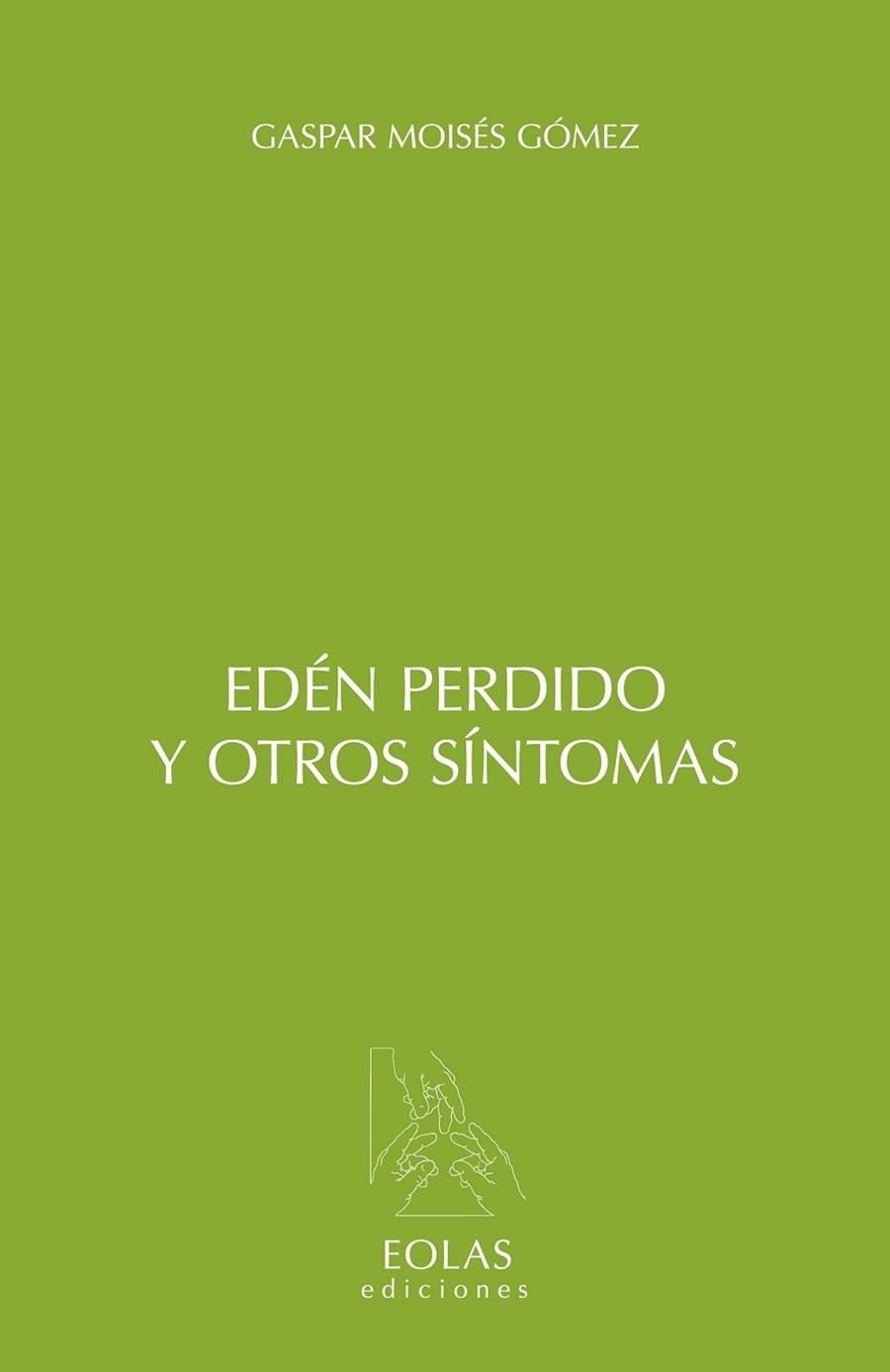 EDÉN PERDIDO Y OTROS SÍNTOMAS | 9788415603610 | MOISÉS GÓMEZ, GASPAR