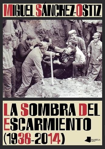 LA SOMBRA DEL ESCARMIENTO (1936-2014) | 9788476818558 | SÁNCHEZ-OSTIZ, MIGUEL