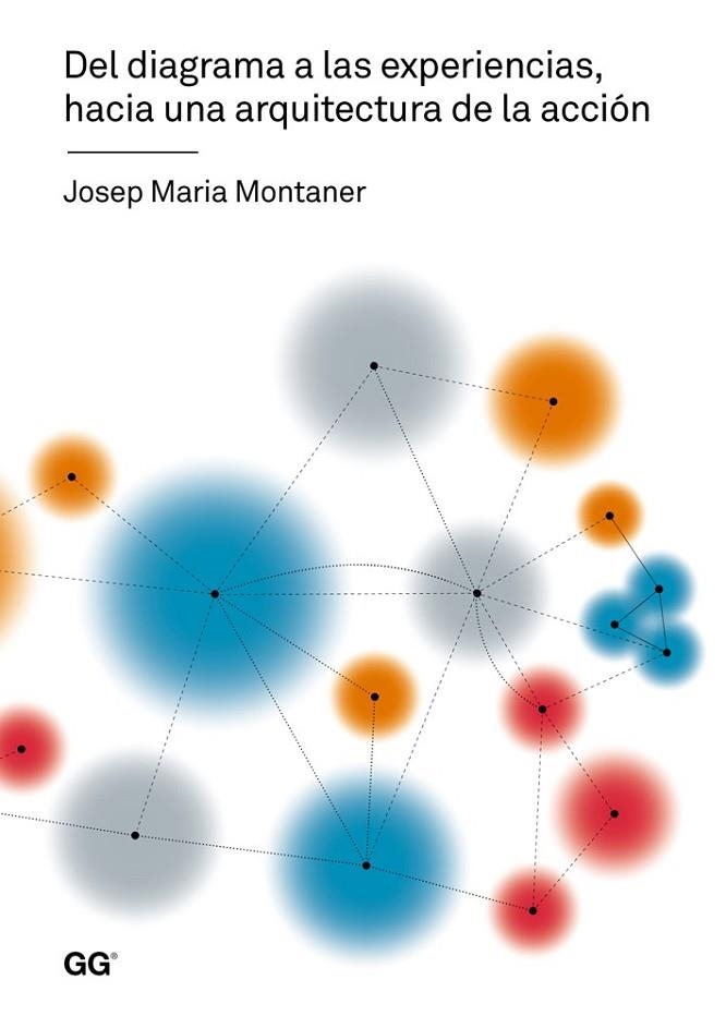 DEL DIAGRAMA A LAS EXPERIENCIAS, HACIA UNA ARQUITECTURA DE | 9788425226700 | MONTANER