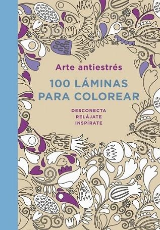 ARTE ANTIESTRÉS: 100 LÁMINAS PARA COLOREAR | 9788401347290 | AUTORES VARIOS