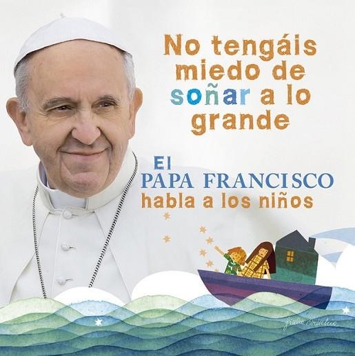 PAPA FRANCISCO HABLA A LOS NIÑOS,EL | 9788420418025 | SU SANTIDAD EL PAPA FRANCISCO