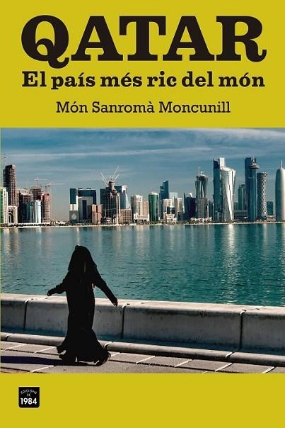 QATAR. EL PAÍS MÉS RIC DEL MÓN | 9788415835103 | SANROMÀ MONCUNILL, MÓN