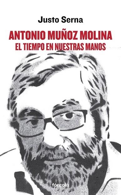 ANTONIO MUÑOZ MOLINA: EL TIEMPO EN NUESTRAS MANOS | 9788415174707 | SERNA ALONSO, JUSTO