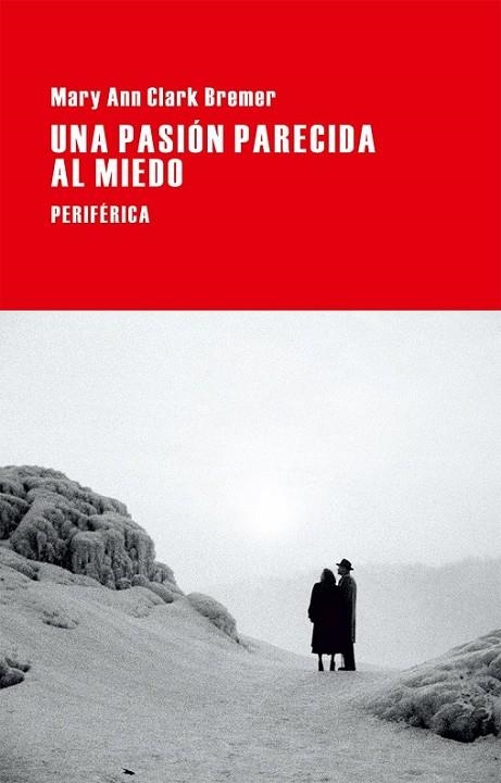 UNA PASIÓN PARECIDA AL MIEDO | 9788416291038 | CLARK BREMER,MARY ANN