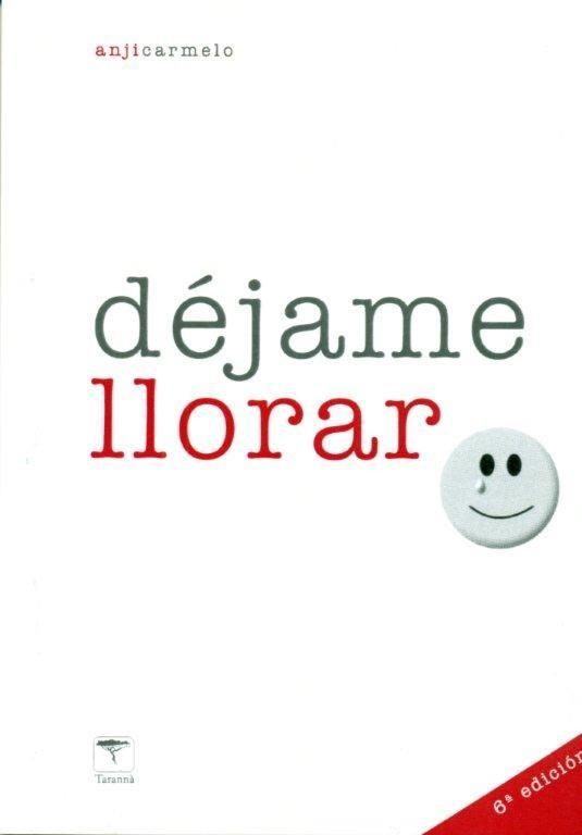 DEJAME LLORAR - 6¿ ED. | 9788496516724 | CARMELO ULLMANN, ANJI