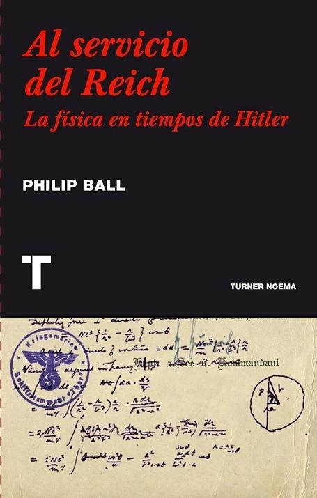 AL SERVICIO DEL REICH: LA FÍSICA EN TIEMPOS DE HITLER | 9786077711025 | BALL, PHILIP