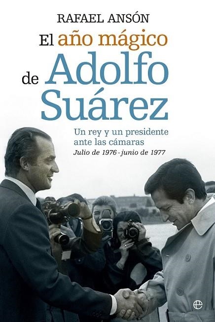 EL AÑO MÁGICO DEL REY JUAN CARLOS Y ADOLFO SUAREZ | 9788490602089 | ANSÓN, RAFAEL