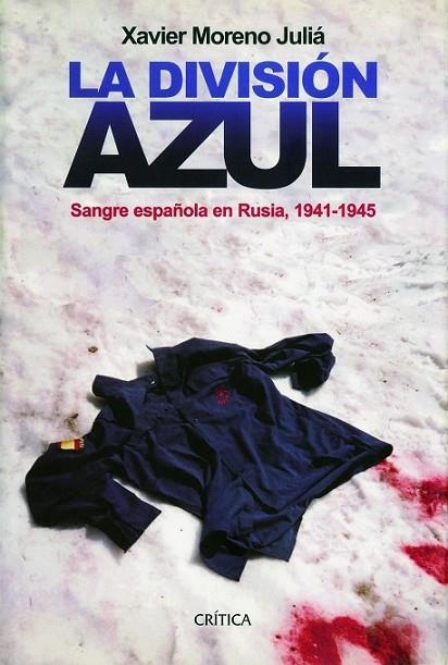 LA DIVISIÓN AZUL: SANGRE ESPAÑOLA EN RUSIA | 9788498927801 | MORENO