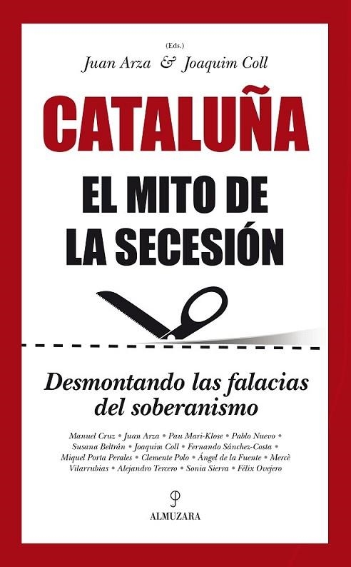 CATALUÑA. EL MITO DE LA SECESION | 9788416100620 | ARZA, JUAN/COLL, JOAQUIM