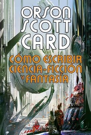 CÓMO ESCRIBIR CIENCIA-FICCIÓN Y FANTASÍA | 9788498890853 | CARD, ORSON SCOTT