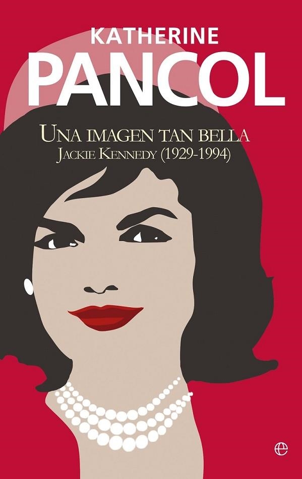 JACKIE KENNEDY. UNA IMAGEN TAN BELLA | 9788499708874 | PANCOL, KATHERINE