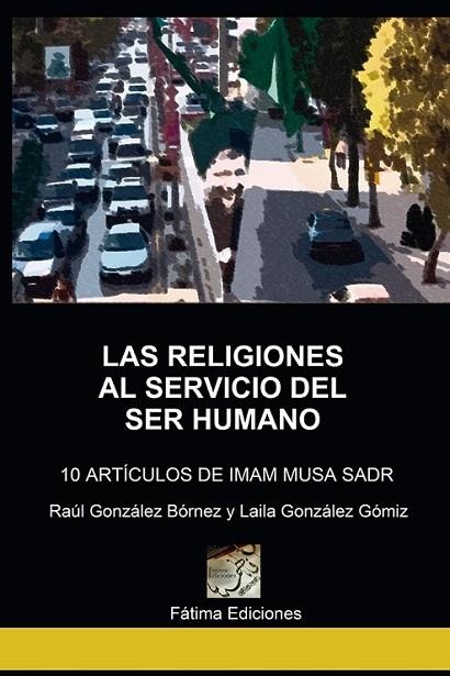 LAS RELIGIONES AL SERVICIO DEL SER HUMANO | 9788416317080 | GONZÁLEZ BÓRNEZ, RAÚL