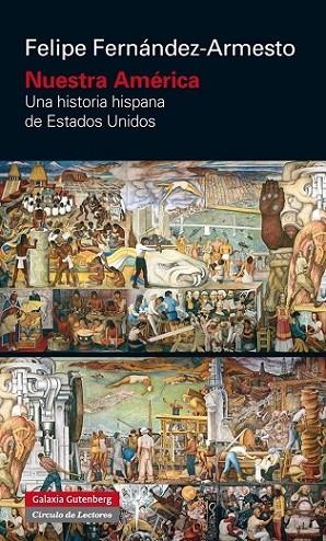 NUESTRA AMÉRICA. UNA HISTORIA HISPANA DE ESTADOS UNIDOS | 9788416252190 | FERNÁNDEZ-ARMESTO, FELIPE