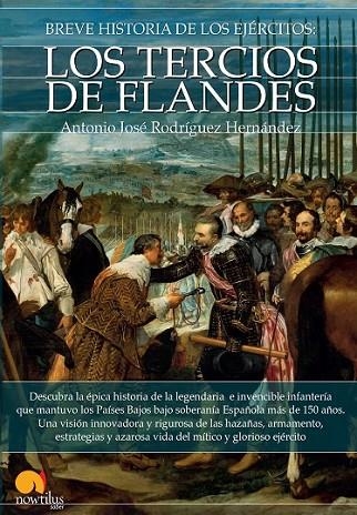 BREVE HISTORIA DE LOS TERCIOS DE FLANDES | 9788499676562 | RODRÍGUEZ HERNÁNDEZ, ANTONIO JOSÉ