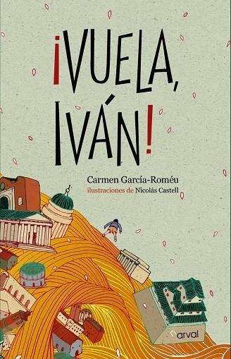 VUELA IVÁN! | 9788494222856 | GARCÍA-ROMÉU, CARMEN