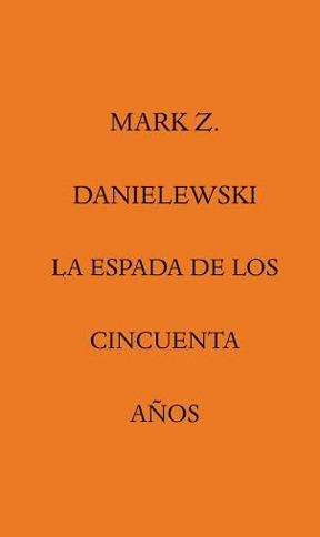 ESPADA DE LOS CINCUENTA AÑOS,LA | 9788492837779 | DANIELEWSKI,MARK Z.