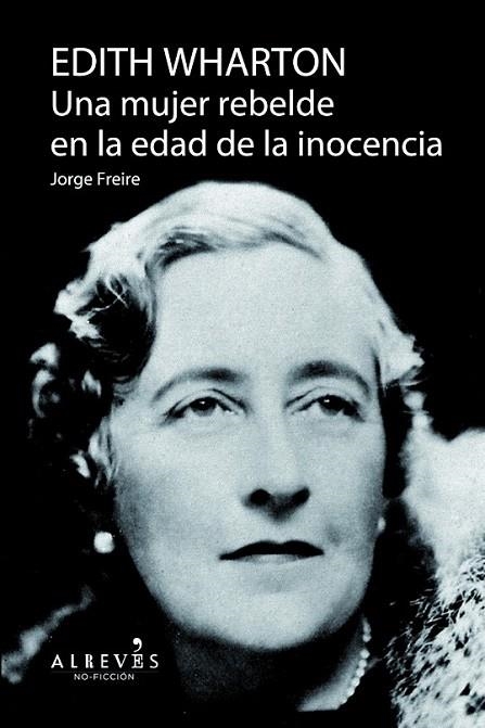 EDITH WHARTON, UNA MUJER REBELDE EN LA EDAD DE LA INOCENCIA | 9788415900757 | FREIRE,JORGE