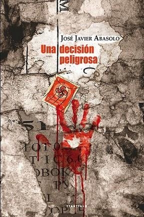 UNA DECISIÓN PELIGROSA | 9788498435825 | ABASOLO DIAZ DE BASURTO, JOSÉ JAVIER