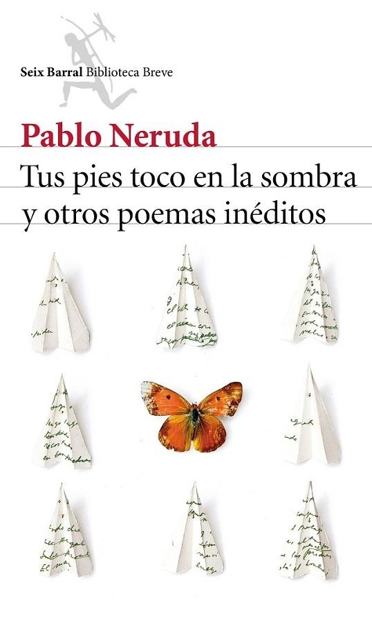 TUS PIES TOCO EN LA SOMBRA Y OTROS POEMAS INÉDITOS | 9788432224232 | NERUDA