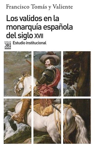 LOS VALIDOS EN LA MONARQUIA ESPAÑOLA DEL SIGLO XVII | 9788432304460 | TOMAS Y VALIENTE, FRANCISCO