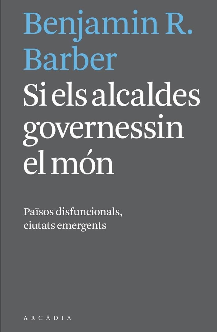 SI ELS ALCALDES GOVERNESSIN EL MÓN | 9788494232732 | BARBER, BENJAMIN R,