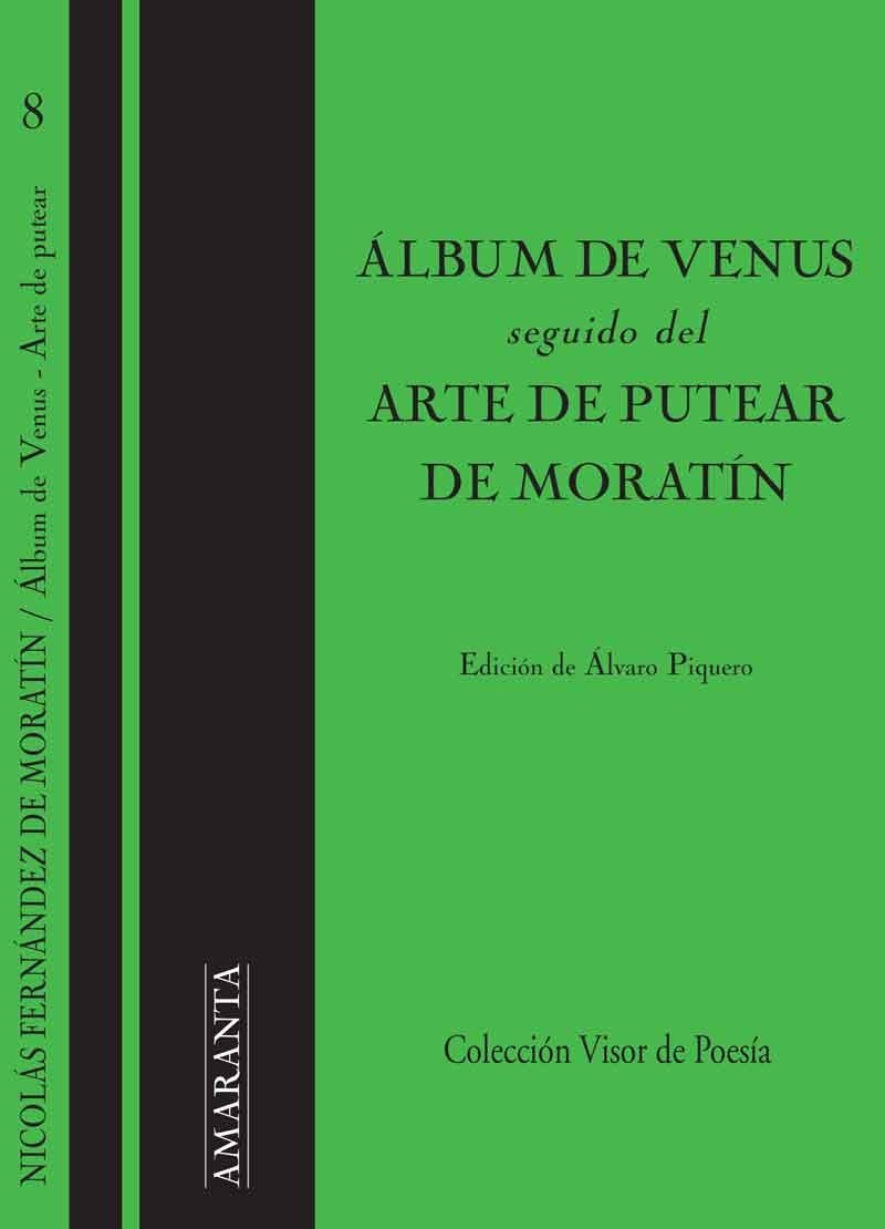 ÁLBUM DE VENUS, SEGUIDO DEL ARTE DE PUTEAR DE MORATÍN | 9788498956894 | FERNÁNDEZ DE MORATÍN, NICOLÁS