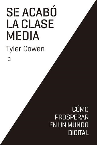 SE ACABÓ LA CLASE MEDIA | 9788494126727 | COWEN, TYLER