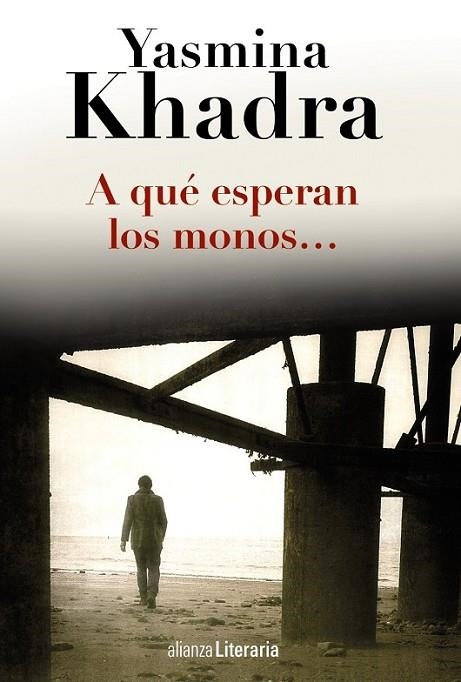 A QUÉ ESPERAN LOS MONOS... | 9788420691794 | KHADRA