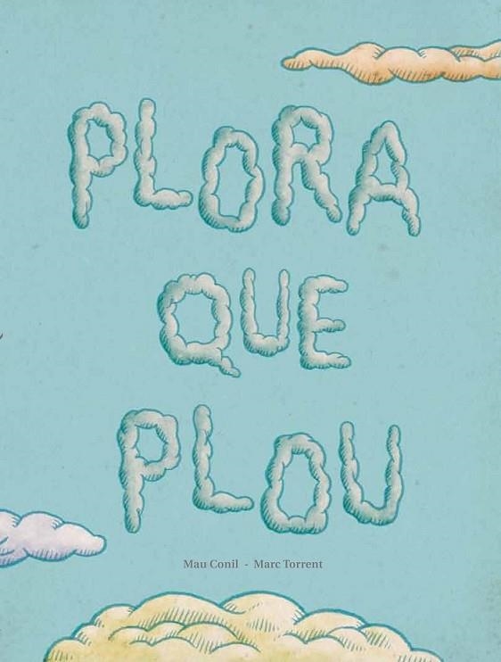 PLORA QUE PLOU | 9788494053368 | CONILL / TORRENT