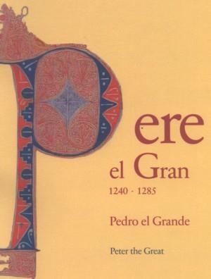 PERE EL GRAN 1240-1285 | 9788481815016