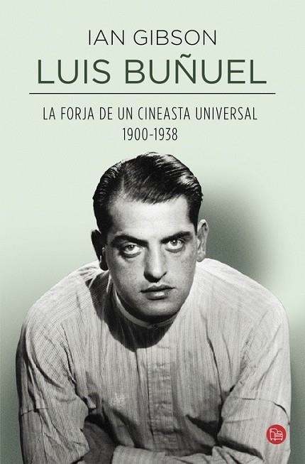 LUIS BUÑUEL, LA FORJA DE UN CINEASTA UNIVERSAL (1900-1938) | 9788466327695 | GIBSON,IAN