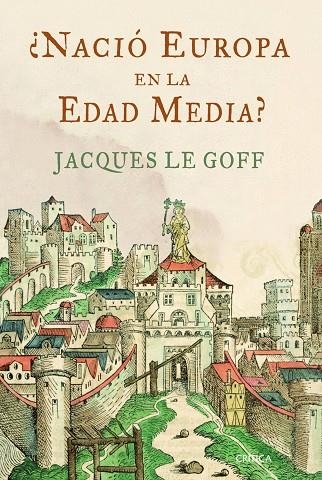 ¿NACIO EUROPA EN LA EDAD MEDIA? | 9788498922691 | LE GOFF